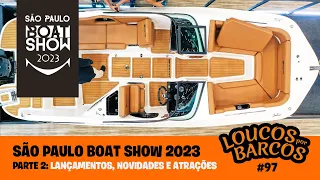Lançamentos e novidades do São Paulo Boat Show 2023: parte 2 — LOUCOS POR BARCOS #97 | NÁUTICA