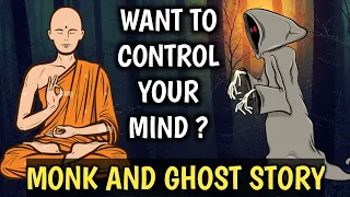 HOW TO CONTROL YOUR MIND | MONK AND GHOST STORY | Buddhist story | Meditation story |