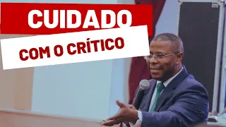 CUIDADO COM O CRÍTICO- PR. OSIEL GOMES