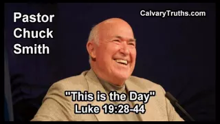 This is the Day, Luke 19:28-44 - Pastor Chuck Smith - Topical Bible Study