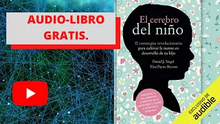 El cerebro del niño (Audio-libro) COMPLETO EN ESPAÑOL GRATIS  Daniel Siegel  VOZ HUMANA REAL.