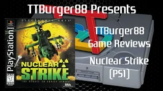 TTBurger Game Review Episode 88 Part 2 Nuclear Strike ~PlayStation Version~