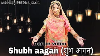 || Shubh aagan || dance video || शादी के सीजन का स्पेशल डांस || @aakankshamusic23