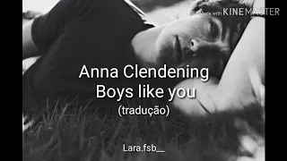 Anna Clendening - Boys Like You (tradução)