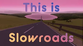 This is Slow Roads