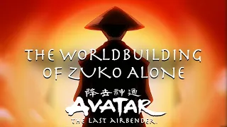 The Worldbuilding in Zuko Alone | Avatar: The Last Airbender