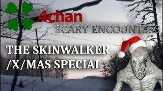 4chan Scary Encounters - The Skinwalker /x/mas Special 2022