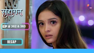 Sakshi बची Expose होने से | Suhaagan | सुहागन | Ep. 362 & 363 | Recap