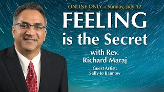 07.12.2020 - "Feeling is the Secret" with Rev. Richard Maraj