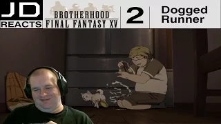 JD Reacts - Final Fantasy XV Brotherhood - Episode 2: Dogged Runner