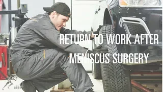 When can you return to work after meniscus surgery?