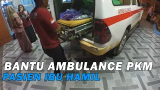 #31 BANTU UNIT PKM TAMPA PADANG BAWA PASIEN IBU HAMIL | ESCORTING AMBULANCE