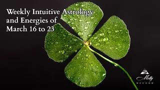 Weekly Intuitive Astrology and Energies of March 16 to 23 ~ Virgo Full Moon + Aries Season