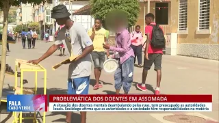 Situação dos doentes mentais na cidade de Assomada | Fala Cabo Verde