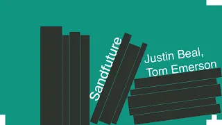Sandfuture: Justin Beal in conversation with Tom Emerson