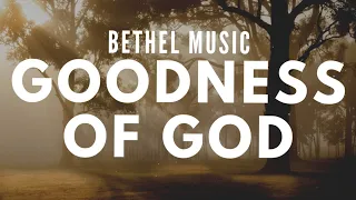 Goodness of God - Bethel Music (Lyrics)