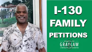 Family Green Card Petitions - I-130 Family Petitions Everything You Need to Know - GrayLaw TV