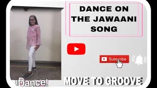 THE JAWAANI SONG| SOTY2 | DANCE CHOREOGRAPHY BY VAANYA JAIN | MOVE TO GROOVE #movetogroove #dance |
