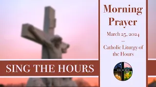 3.25.24 Lauds, Monday Morning Prayer of the Liturgy of the Hours