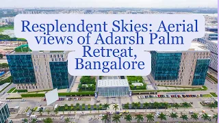 Resplendent Skies: Aerial Odyssey of Bangalore's Luxurious Villa Haven | Adarsh Palm Retreat