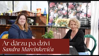 Ar Dārzu pa Dzīvi ar Sandru Marcinkeviču | 4. sērija | ziedu un garšaugu sēšana dobēs