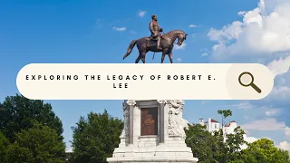 Robert E. Lee: The Controversial Confederate General