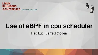 Use of eBPF in cpu scheduler - Hao Luo/Barret Rhoden