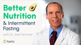 Better Nutrition and Intermittent Fasting | Fastic Feel Good Podcast with Dr. Joel Fuhrman