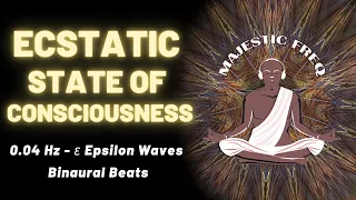 Ecstatic State of Consciousness | 0.04 Hz Epsilon Waves - Infra Low #MF085