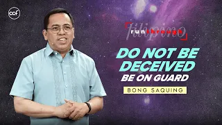 Do Not Be Deceived, Be On Guard | Bong Saquing | Run Through