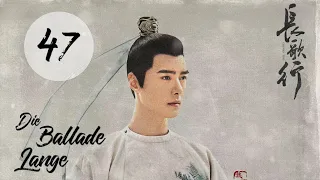 【Kostümdrama】⭐ The Long Ballad - Die lange Ballade EP47 | DarstellerInnen: Dilireba, Wu Lei