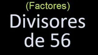 factores de 56 , divisores de 56 como hallar el divisor de un numero ejemplos