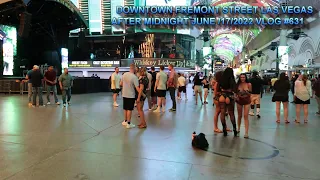 DOWNTOWN FREMONT STREET LAS VEGAS AFTER MIDNIGHT JUNE/17/2022 VLOG #531