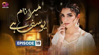 Mera Naam Yousuf Hai - Episode 19 | Aplus Dramas | #imranabbas #mayaali  | C3A1O | Pakistani Drama