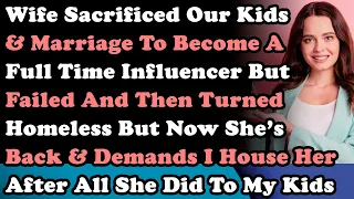 Wife Sacrificed Our Kids & Marriage To Become A Full Time Influencer But Failed & Turned Homeless...