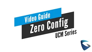 Video Guides - UCM - Zero Config