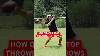 HOW QBs CAN STOP THROWING RAINBOWS…