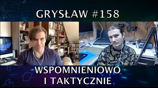 Grysław #158  - Wspomnieniowo i taktycznie