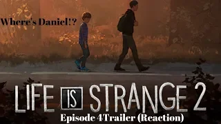 He really by himself now! Life is Strange 2 - Episode 4 Trailer (Reaction)