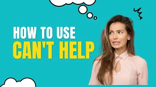 How To Use Can't Help In English
