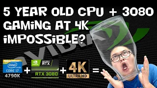 i7-4790k with RTX 3080 gaming at 4K: Impossible?