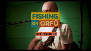 Szűcsinger - Fishing on Orfű 2019 (Teljes koncert - A tűzhöz közel)