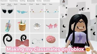 Making my CLASSMATES on ROBLOX 😏😱😂 Part 3 💞