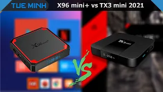 So sánh Android TV Box X96 mini Plus với TX3 mini 2021 dual wifi