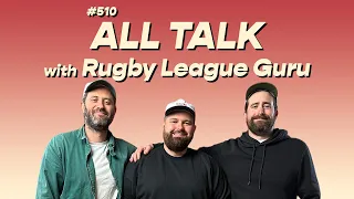 #510 - All Talk with Rugby League Guru