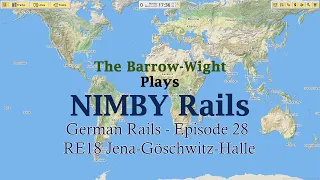 NIMBY Rails - German Rails - EP028 - RE18 - Jena Goschwitz - Halle Saale Hbf