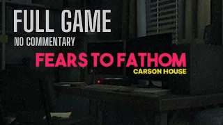 Fears To Fathom | Carson House | Walkthrough | No Commentary