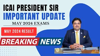 Breaking News | ICAI President Sir Important Announcements May 2024 Exams | CA Exam May 2024 Result