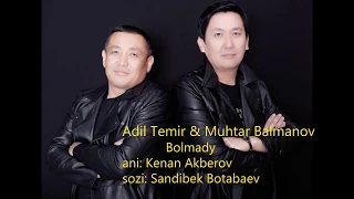 ADIL TEMIR & MUHTAR BALMANOV - BOLMADY 2019