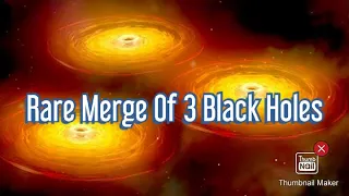 Rare Merging of 3 Super Massive Black Holes [Spotted 2021] #SupermassiveBlackholes